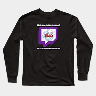 Welcome to the deep end twitch promo Long Sleeve T-Shirt
